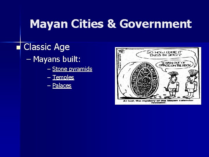 Mayan Cities & Government n Classic Age – Mayans built: – Stone pyramids –