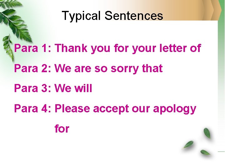 Typical Sentences Para 1: Thank you for your letter of Para 2: We are