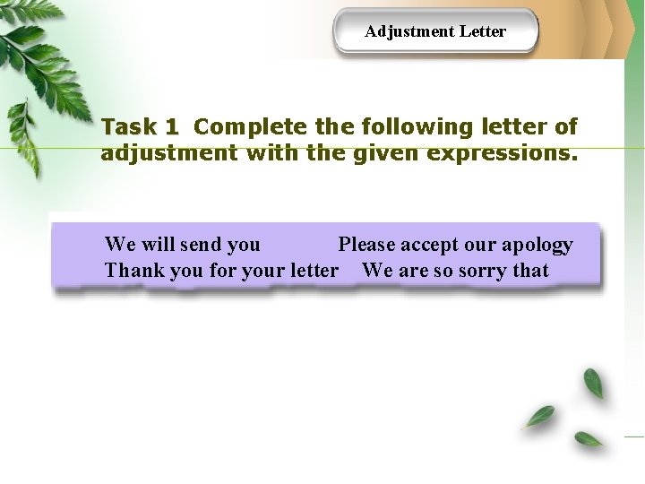 Adjustment Letter Task 1 Complete the following letter of adjustment with the given expressions.