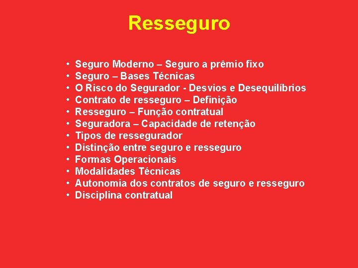 Resseguro • • • Seguro Moderno – Seguro a prêmio fixo Seguro – Bases