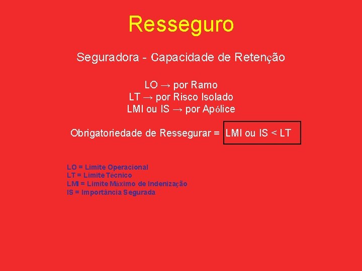 Resseguro Seguradora - Capacidade de Retenção LO → por Ramo LT → por Risco