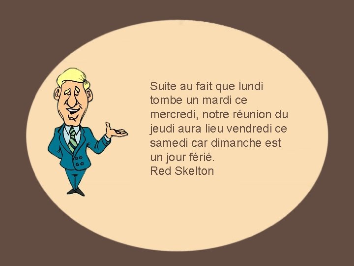Suite au fait que lundi tombe un mardi ce mercredi, notre réunion du jeudi Suite au fait que lundi tombe un mardi ce mercredi, notre réunion du jeudi