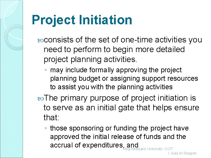 Project Initiation consists of the set of one-time activities you need to perform to