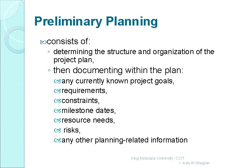 Preliminary Planning consists of: ◦ determining the structure and organization of the project plan,
