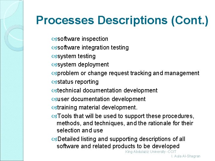 Processes Descriptions (Cont. ) software inspection software integration testing system deployment problem or change