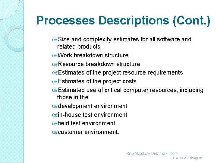 Processes Descriptions (Cont. ) Size and complexity estimates for all software and related products