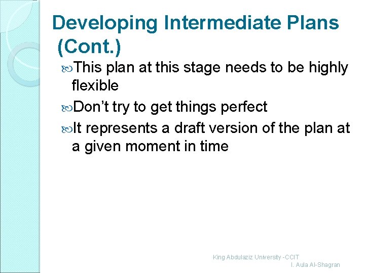 Developing Intermediate Plans (Cont. ) This plan at this stage needs to be highly