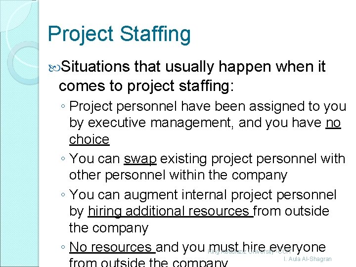 Project Staffing Situations that usually happen when it comes to project staffing: ◦ Project