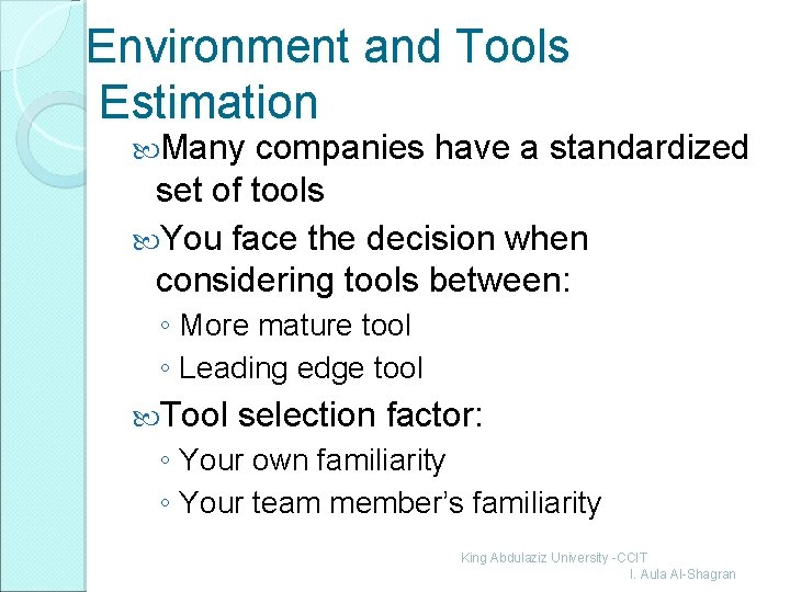 Environment and Tools Estimation Many companies have a standardized set of tools You face