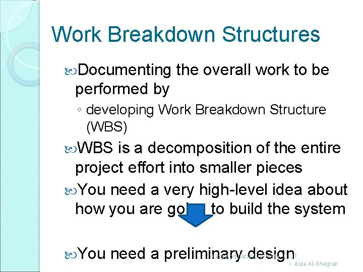 Work Breakdown Structures Documenting the overall work to be performed by ◦ developing Work