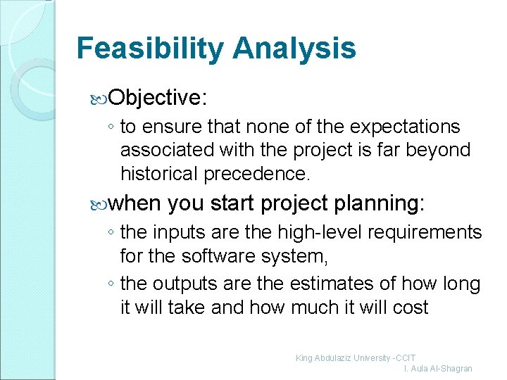 Feasibility Analysis Objective: ◦ to ensure that none of the expectations associated with the