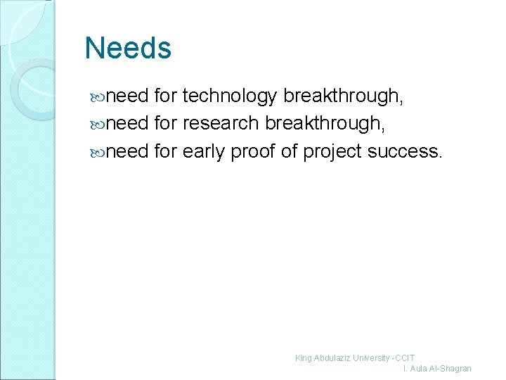 Needs need for technology breakthrough, need for research breakthrough, need for early proof of