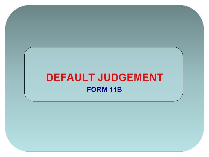 DEFAULT JUDGEMENT FORM 11 B 