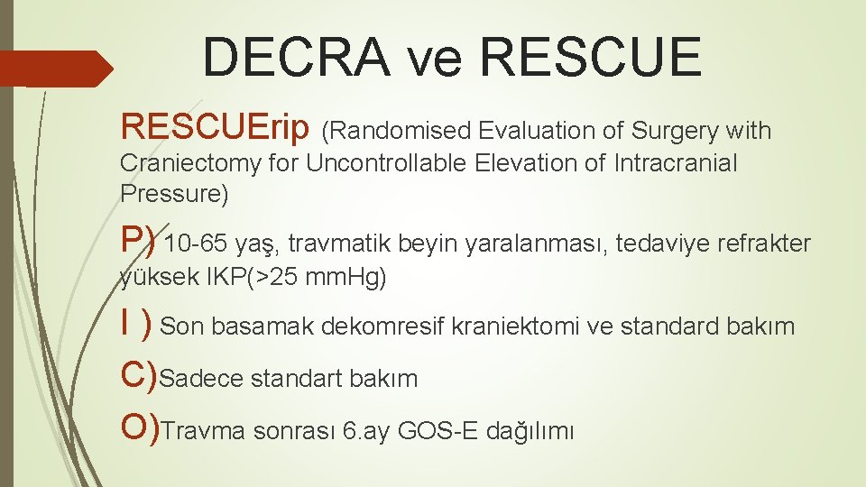 DECRA ve RESCUErip (Randomised Evaluation of Surgery with Craniectomy for Uncontrollable Elevation of Intracranial