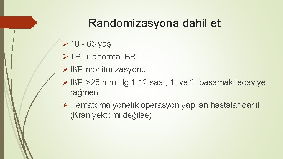 Randomizasyona dahil et Ø 10 - 65 yaş Ø TBI + anormal BBT Ø