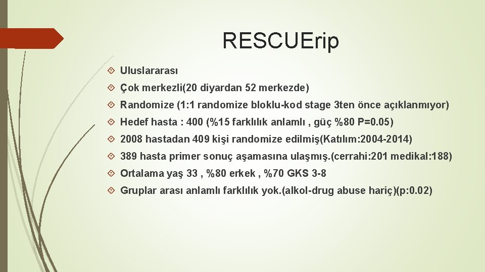 RESCUErip Uluslararası Çok merkezli(20 diyardan 52 merkezde) Randomize (1: 1 randomize bloklu-kod stage 3