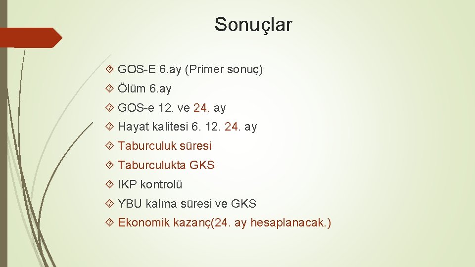 Sonuçlar GOS-E 6. ay (Primer sonuç) Ölüm 6. ay GOS-e 12. ve 24. ay