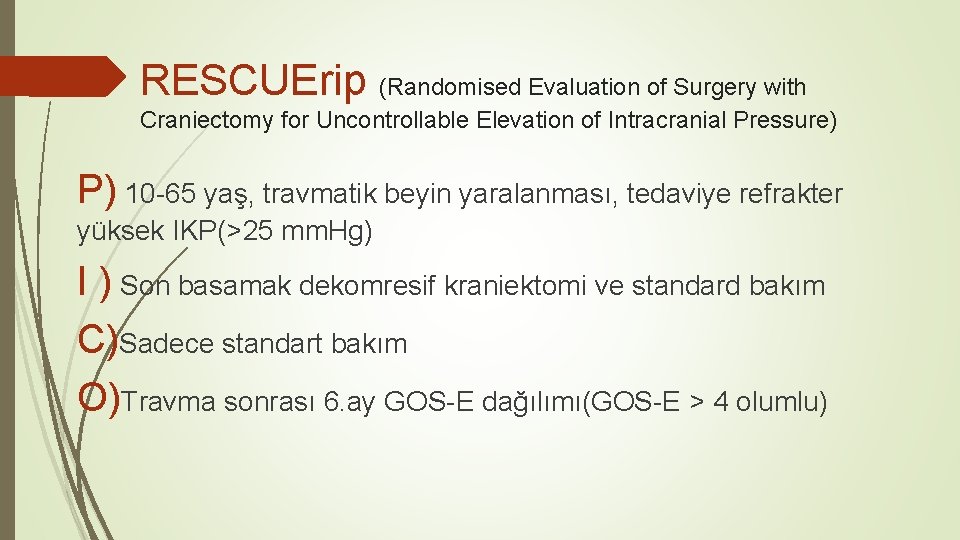 RESCUErip (Randomised Evaluation of Surgery with Craniectomy for Uncontrollable Elevation of Intracranial Pressure) P)