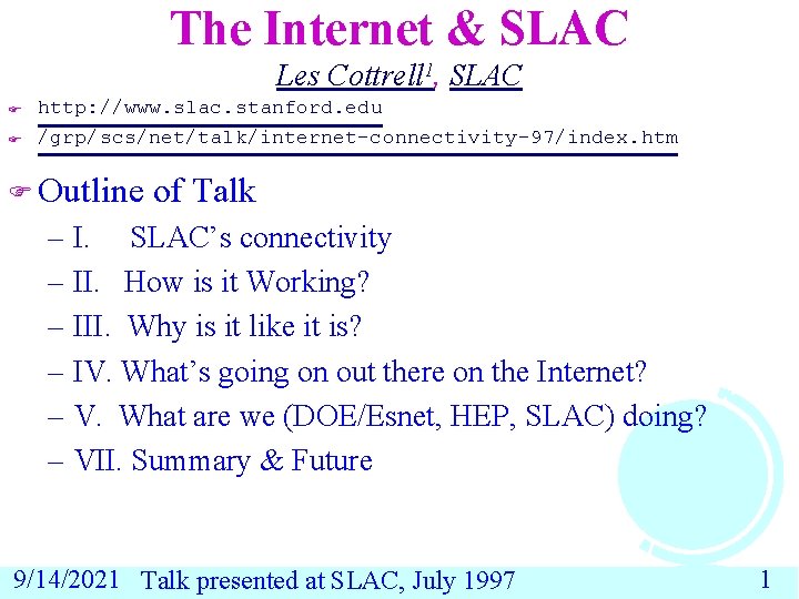 The Internet & SLAC Les Cottrell 1, SLAC F F http: //www. slac. stanford.