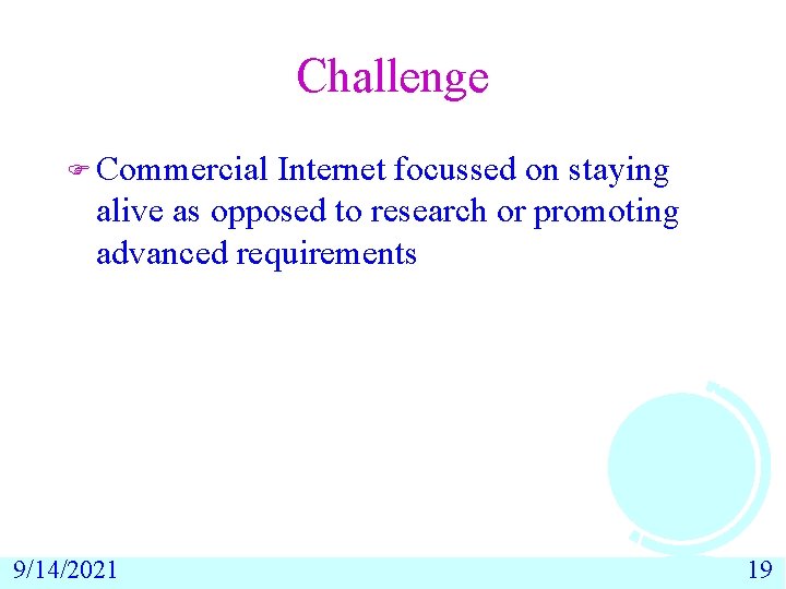 Challenge F Commercial Internet focussed on staying alive as opposed to research or promoting