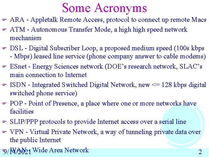 Some Acronyms ARA - Appletalk Remote Access, protocol to connect up remote Macs F