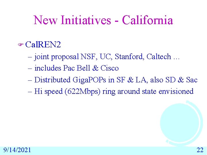 New Initiatives - California F Cal. REN 2 – joint proposal NSF, UC, Stanford,
