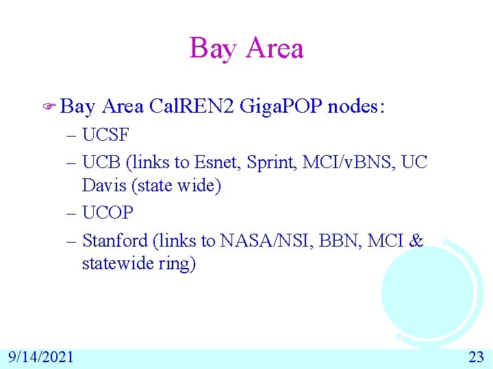 Bay Area F Bay Area Cal. REN 2 Giga. POP nodes: – UCSF –