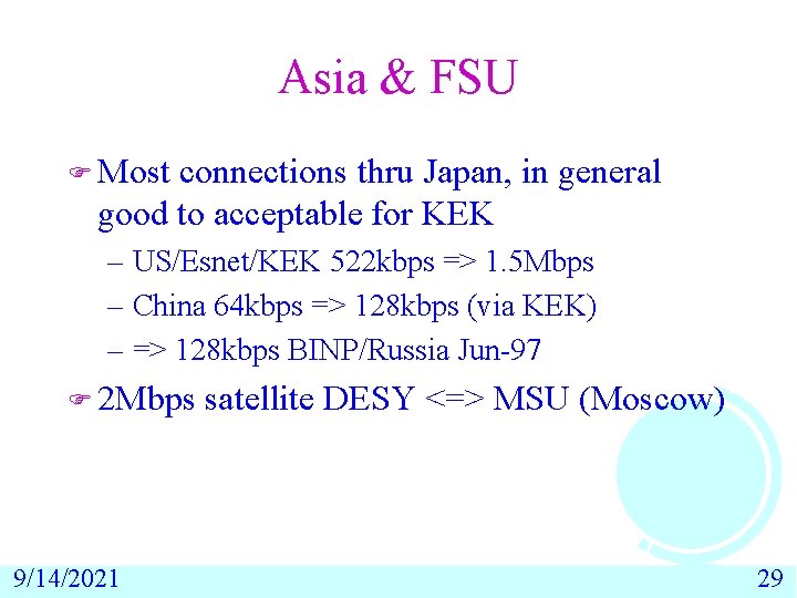 Asia & FSU F Most connections thru Japan, in general good to acceptable for