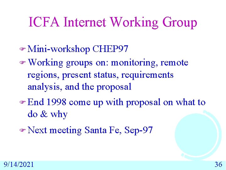 ICFA Internet Working Group F Mini-workshop CHEP 97 F Working groups on: monitoring, remote