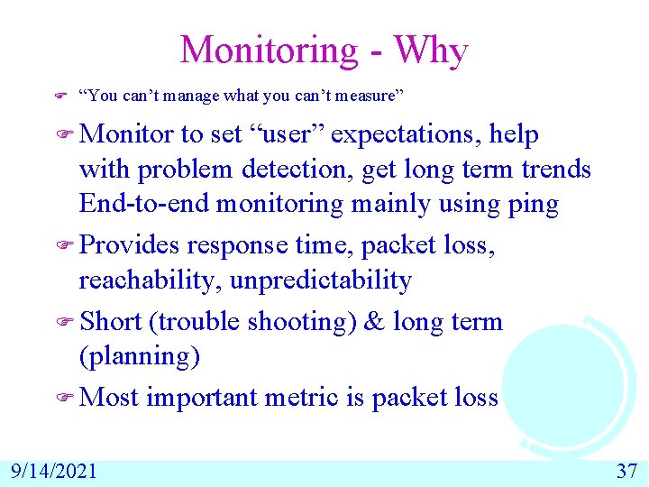 Monitoring - Why F “You can’t manage what you can’t measure” F Monitor to