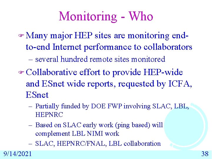 Monitoring - Who F Many major HEP sites are monitoring endto-end Internet performance to