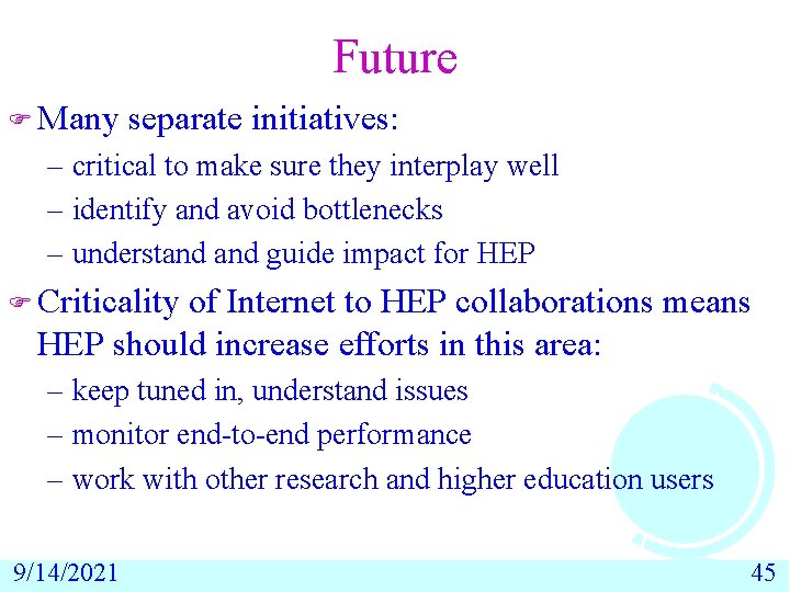 Future F Many separate initiatives: – critical to make sure they interplay well –