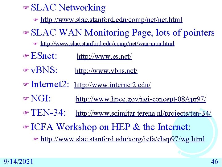 F SLAC Networking F http: //www. slac. stanford. edu/comp/net. html F SLAC F WAN