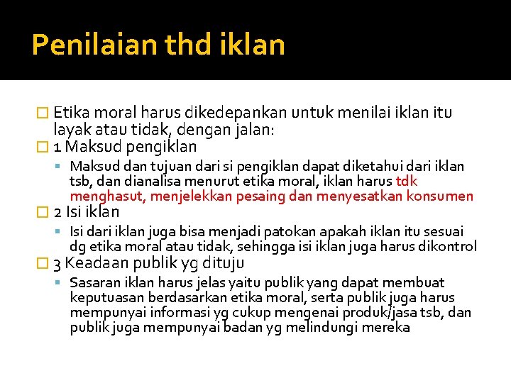 Penilaian thd iklan � Etika moral harus dikedepankan untuk menilai iklan itu layak atau