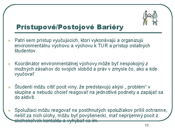 Prístupové/Postojové Bariéry l Patrí sem prístup vyučujúcich, ktorí vykonávajú a organizujú environmentálnu výchovu a