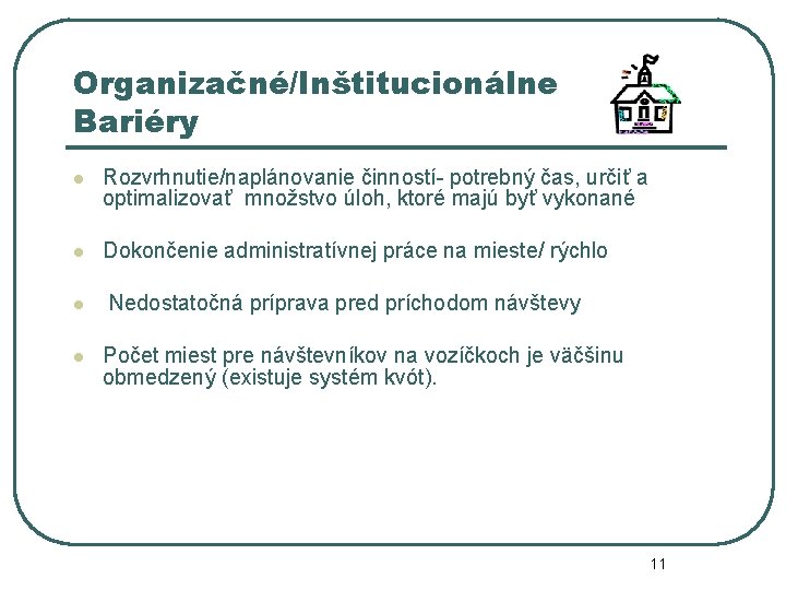 Organizačné/Inštitucionálne Bariéry l Rozvrhnutie/naplánovanie činností- potrebný čas, určiť a optimalizovať množstvo úloh, ktoré majú