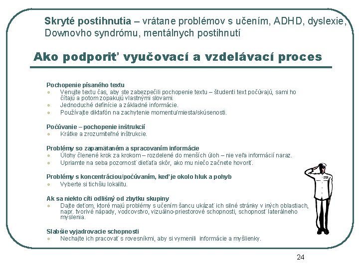 Skryté postihnutia – vrátane problémov s učením, ADHD, dyslexie, Downovho syndrómu, mentálnych postihnutí Ako