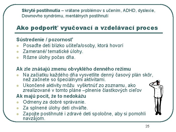 Skryté postihnutia – vrátane problémov s učením, ADHD, dyslexie, Downovho syndrómu, mentálnych postihnutí Ako