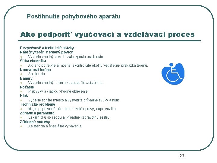 Postihnutie pohybového aparátu Ako podporiť vyučovací a vzdelávací proces Bezpečnosť a technické otázky –