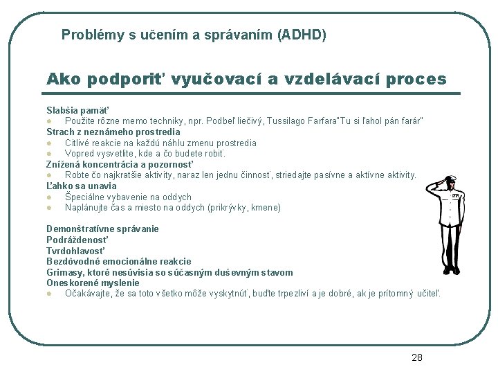 Problémy s učením a správaním (ADHD) Ako podporiť vyučovací a vzdelávací proces Slabšia pamäť