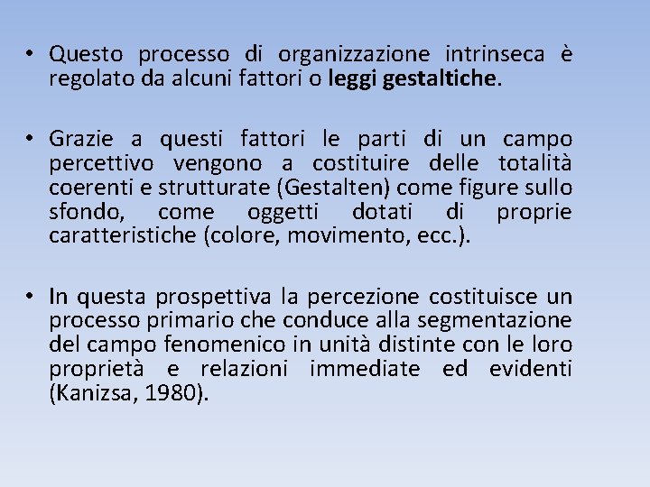  • Questo processo di organizzazione intrinseca è regolato da alcuni fattori o leggi