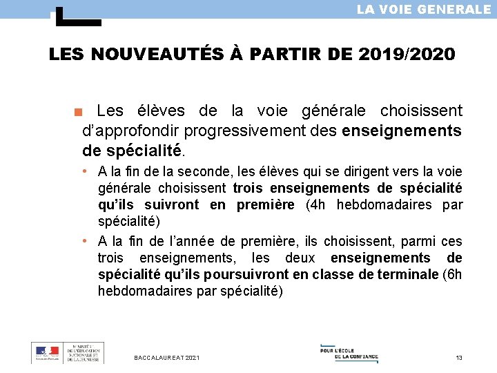 LA VOIE GENERALE LES NOUVEAUTÉS À PARTIR DE 2019/2020 ■ Les élèves de la