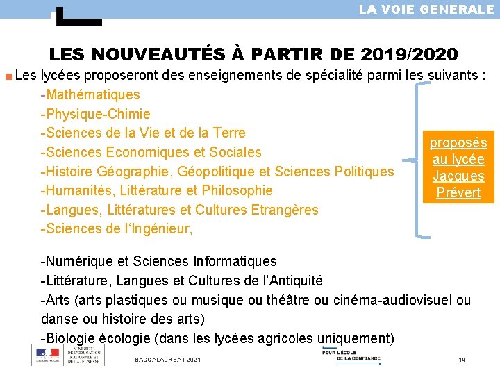 LA VOIE GENERALE LES NOUVEAUTÉS À PARTIR DE 2019/2020 ■ Les lycées proposeront des