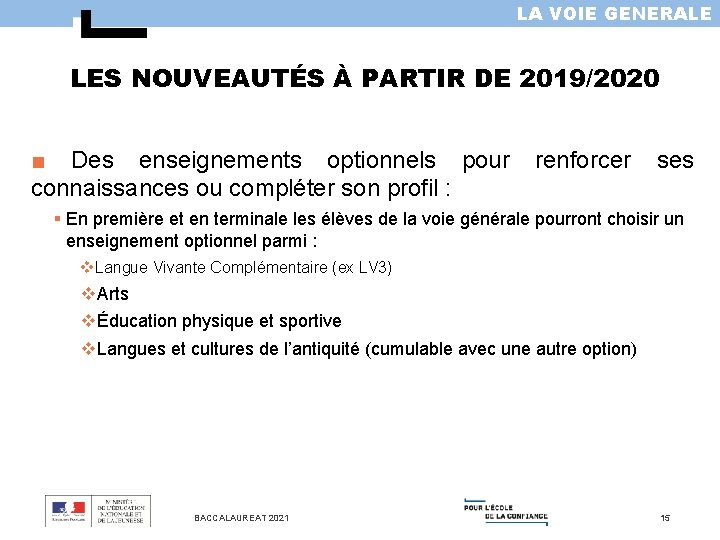 LA VOIE GENERALE LES NOUVEAUTÉS À PARTIR DE 2019/2020 ■ Des enseignements optionnels pour