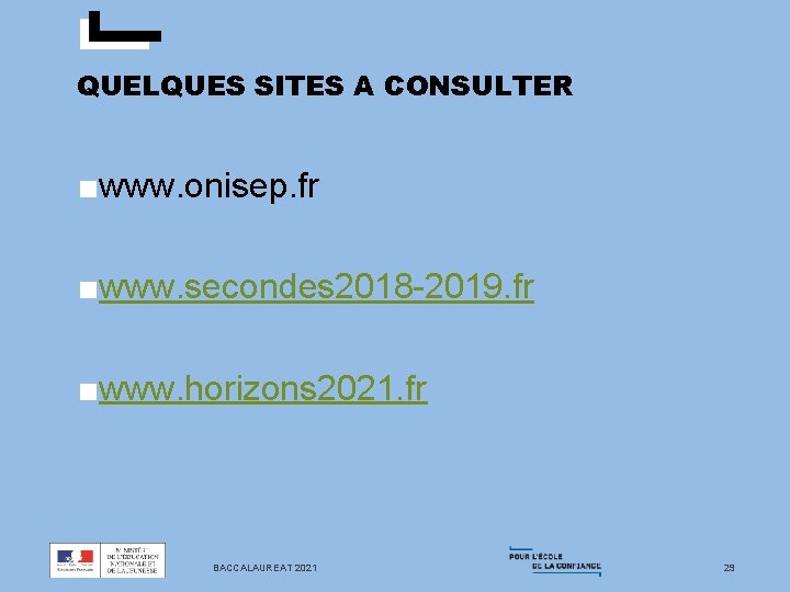 QUELQUES SITES A CONSULTER ■www. onisep. fr ■www. secondes 2018 -2019. fr ■www. horizons