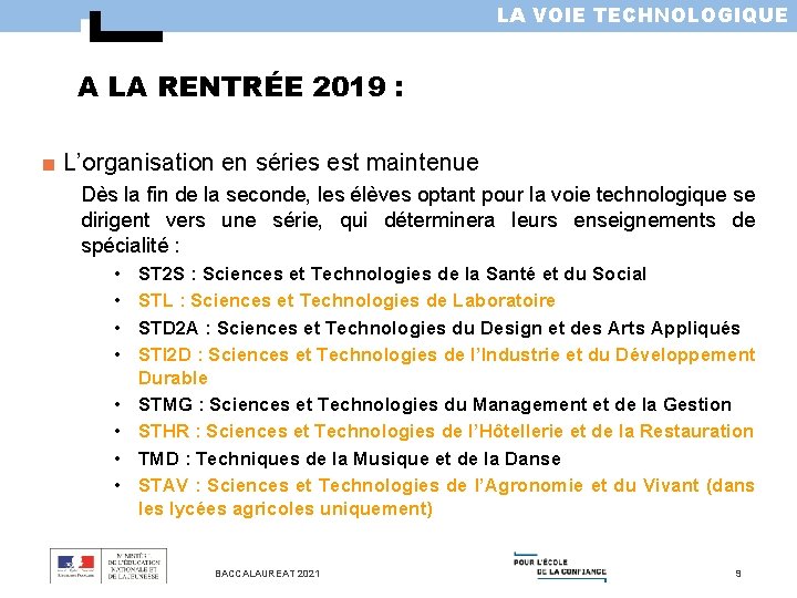 LA VOIE TECHNOLOGIQUE A LA RENTRÉE 2019 : ■ L’organisation en séries est maintenue