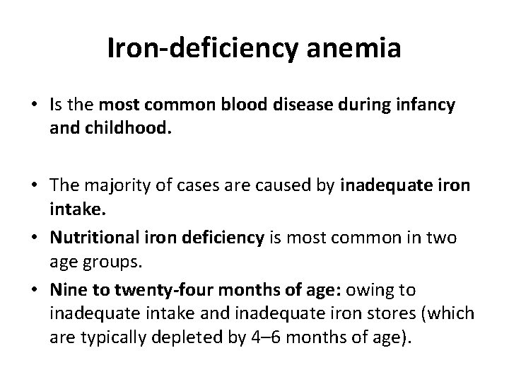 Iron-deficiency anemia • Is the most common blood disease during infancy and childhood. •