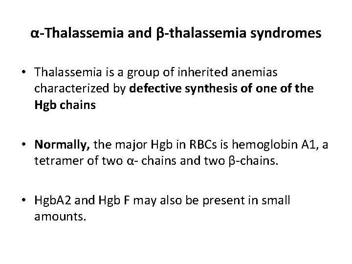 α-Thalassemia and β-thalassemia syndromes • Thalassemia is a group of inherited anemias characterized by