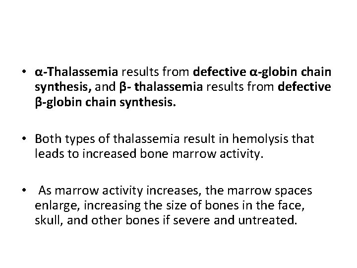  • α-Thalassemia results from defective α-globin chain synthesis, and β- thalassemia results from