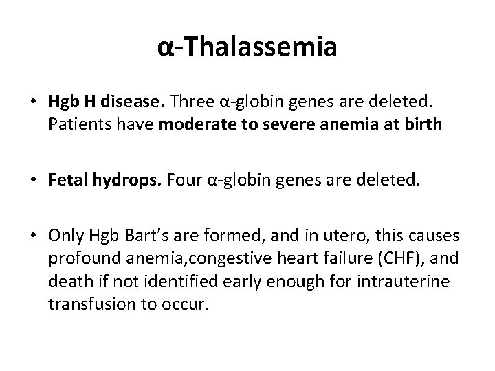 α-Thalassemia • Hgb H disease. Three α-globin genes are deleted. Patients have moderate to